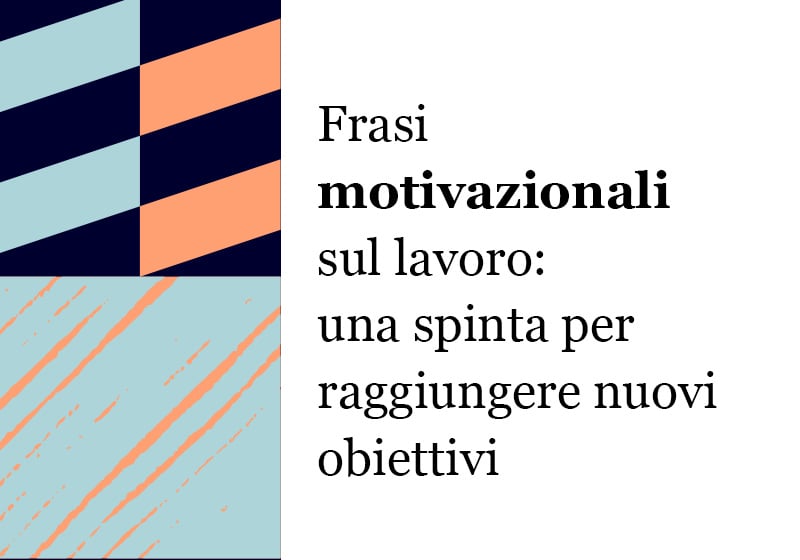 Frasi motivazionali e lavoro: una spinta per fare meglio